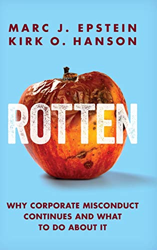 Rotten: Why Corporate Misconduct Continues and What to Do about It
