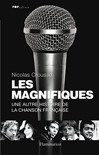 Les Magnifiques : Une Autre Histoire De La Chanson Française