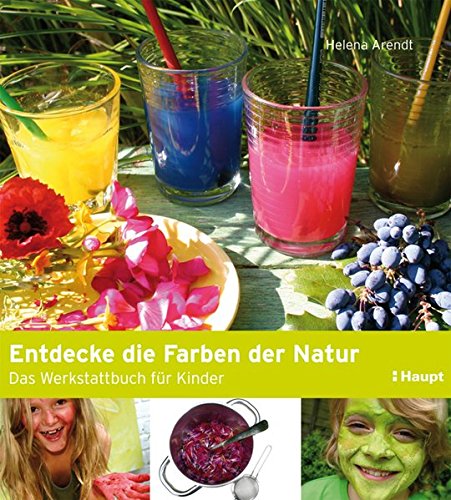 Arendt, Helena: Entdecke die Farben der Natur