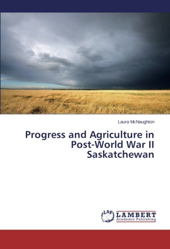 Progress and Agriculture in Post-World War II Saskatchewan