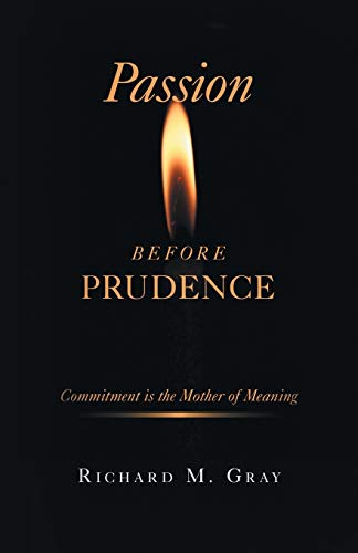Passion before Prudence: Commitment is the Mother of Meaning