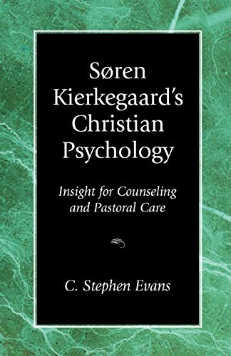 Soren Kierkegaard's Christian Psychology: Insight for Counseling & Pastoral Care