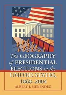 The Geography of Presidential Elections in the United States, 1868-2004