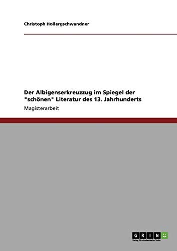 Der Albigenserkreuzzug im Spiegel der schönen Literatur des 13. Jahrhunderts: Magisterarbeit