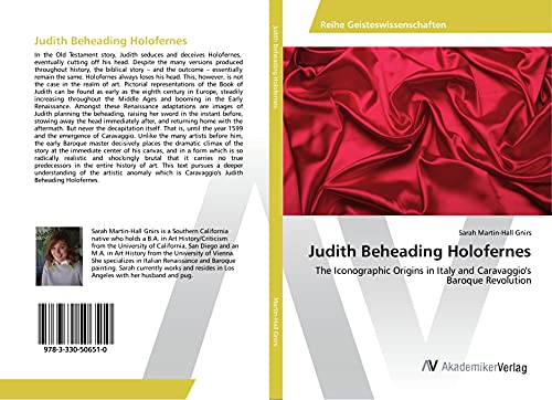 Judith Beheading Holofernes: The Iconographic Origins in Italy and Caravaggio's Baroque Revolution