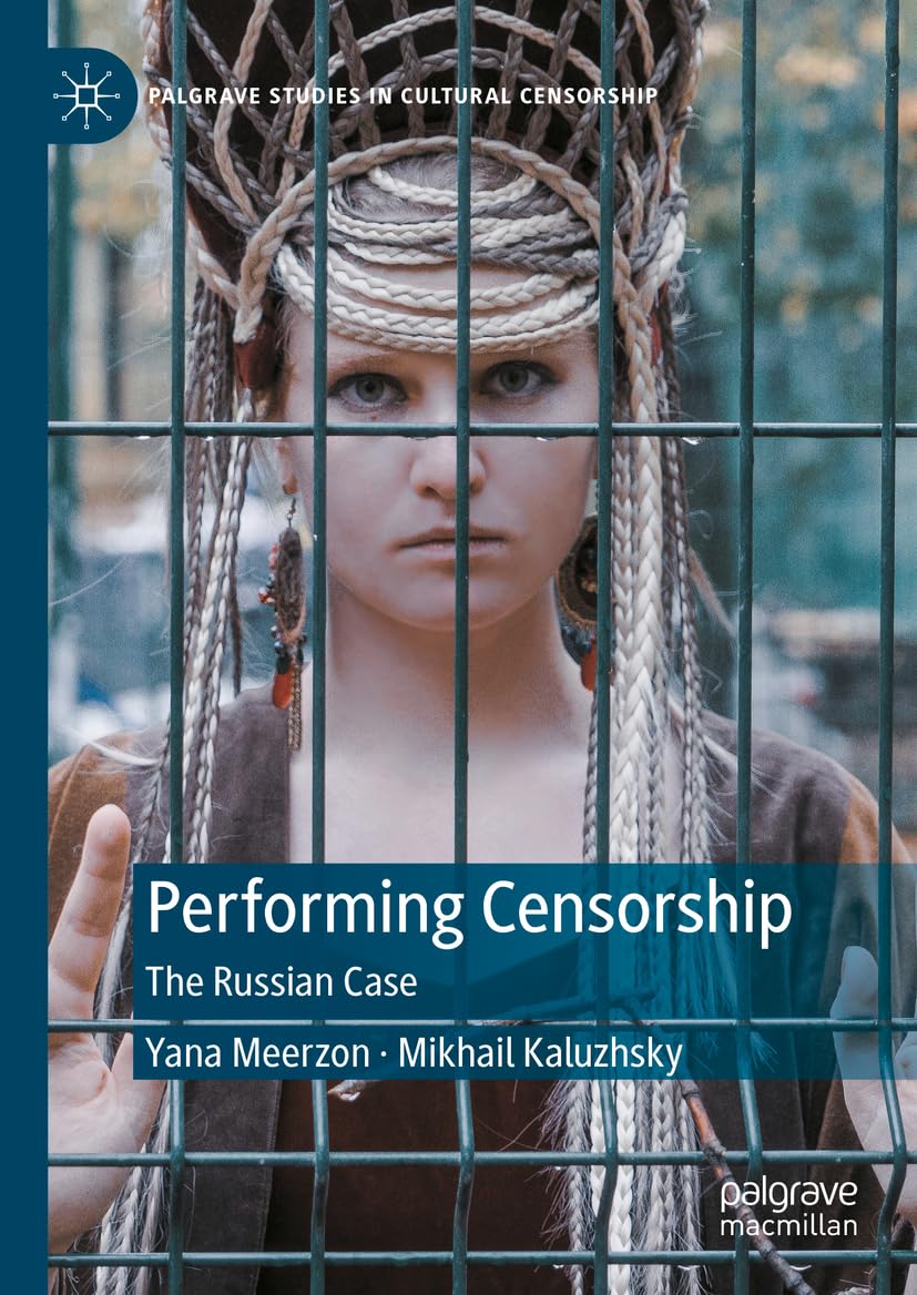 Performing Censorship: The Russian Case (Palgrave Studies in Cultural Censorship)