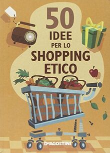 Cinquanta idee per lo shopping etico