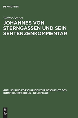 Johannes von Sterngassen OP und sein Sentenzenkommentar. Teil 1: Studie: Studie (Quellen und Forschungen zur Geschichte des Dominikanerordens):