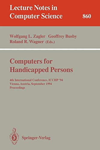 Computers for Handicapped Persons: 4th International Conference, ICCHP '94, Vienna, Austria, September 14-16, 1994. Proceedings (Lecture Notes in Computer Science, 860, Band 860)