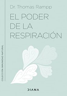 El poder de la respiración: Aprende a respirar bien para ayudar a tu sistema inmunológico (Inmunidad natural)