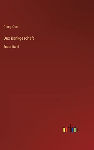 Das Bankgeschäft: Erster Band