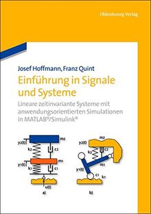 Einführung in Signale und Systeme: Lineare zeitinvariante Systeme mit anwendungsorientierten Simulationen in MATLAB/Simulink