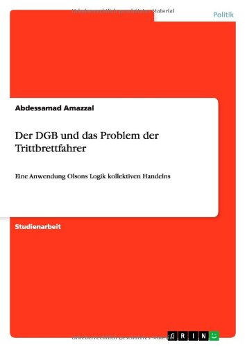 Der DGB und das Problem der Trittbrettfahrer: Eine Anwendung Olsons Logik kollektiven Handelns