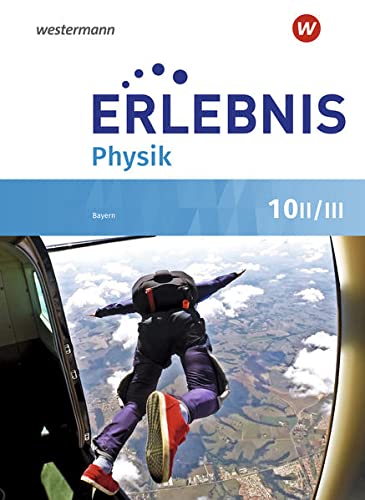 Erlebnis Physik / Erlebnis Physik - Ausgabe 2019 für Realschulen in Bayern: Ausgabe 2019 für Realschulen in Bayern / Schülerband 10 II/III
