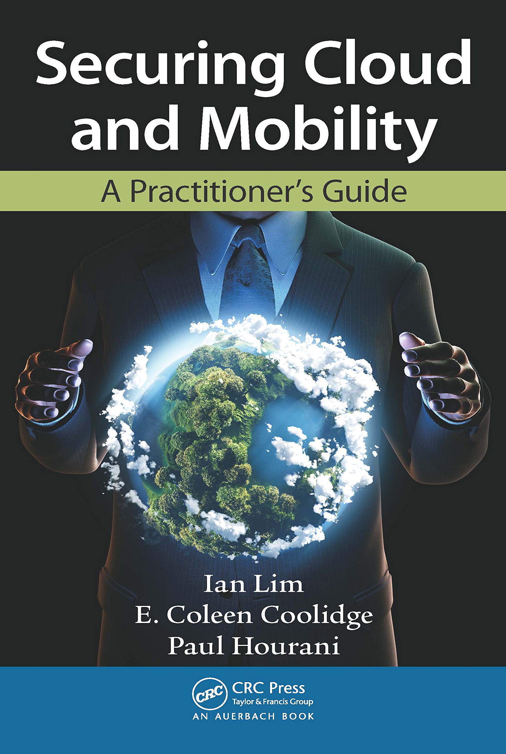 Ian Lim Securing Cloud And Mobility, A Practitioner's Guide