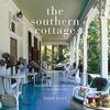 The Southern Cottage: From the Blue Ridge Mountains to the Florida Keys