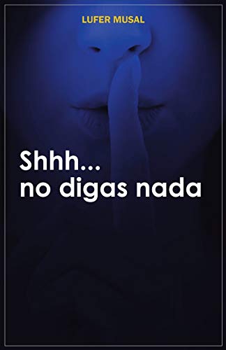 Shhh . . . no digas nada