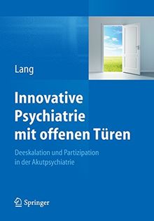 Innovative Psychiatrie mit Offenen Türen: Deeskalation und Partizipation in der Akutpsychiatrie (German Edition)