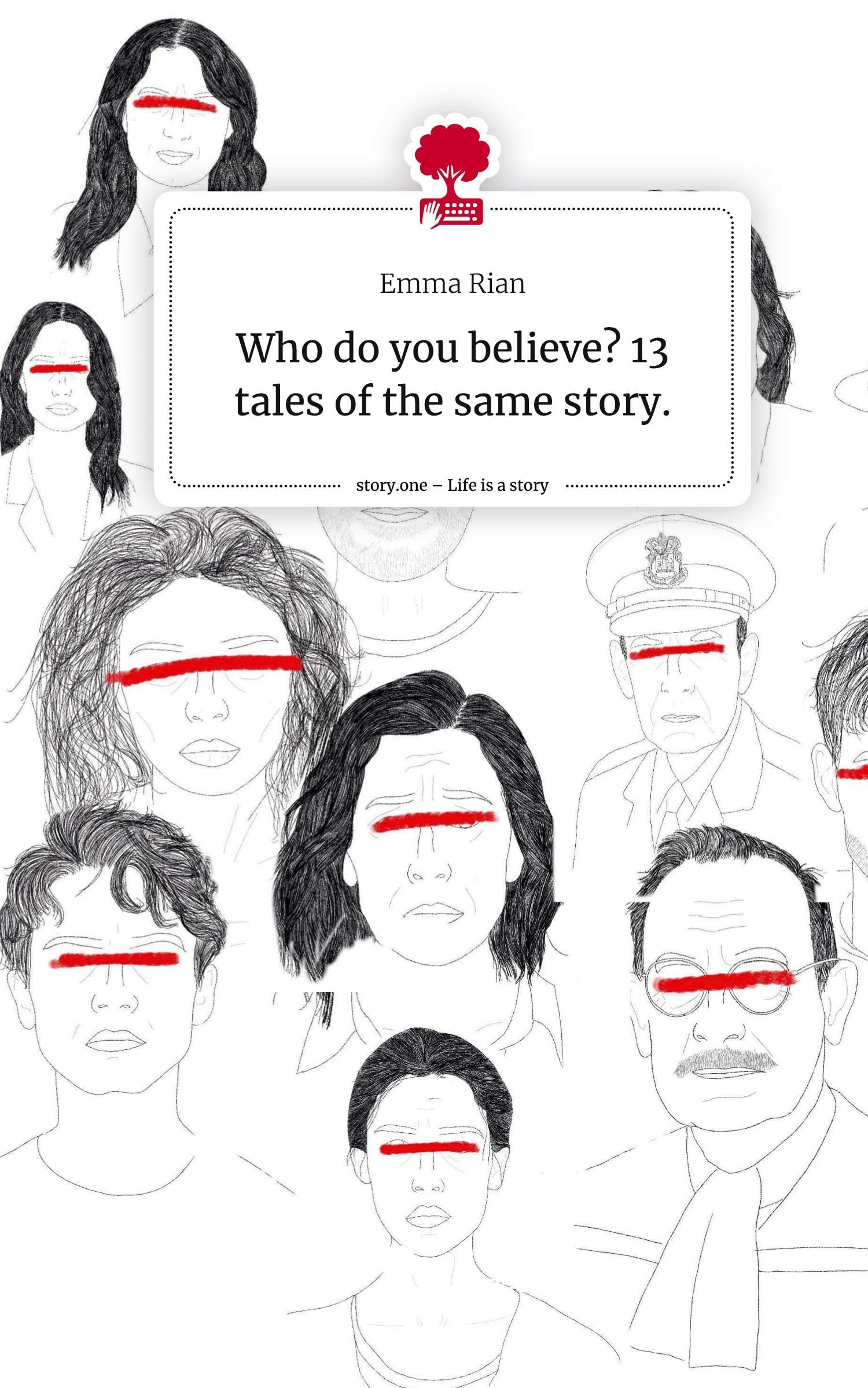 Who do you believe? 13 tales of the same story.. Life is a Story - story.one: DE