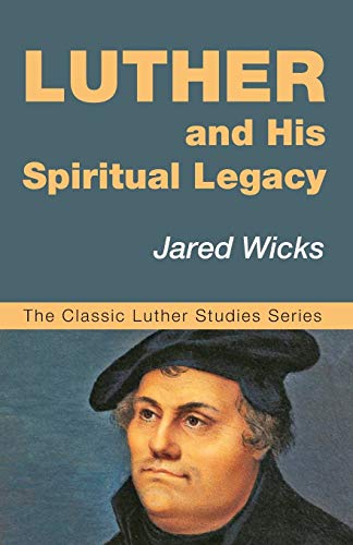 Luther and His Spiritual Legacy (Classic Luther Studies, Band 1)