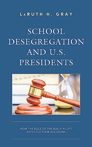 School Desegregation and U.S. Presidents: How the Role of the Bully Pulpit Affected Their Decisions