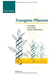 Transgene Pflanzen: Herstellung, Anwendung, Risiken und Richtlinien