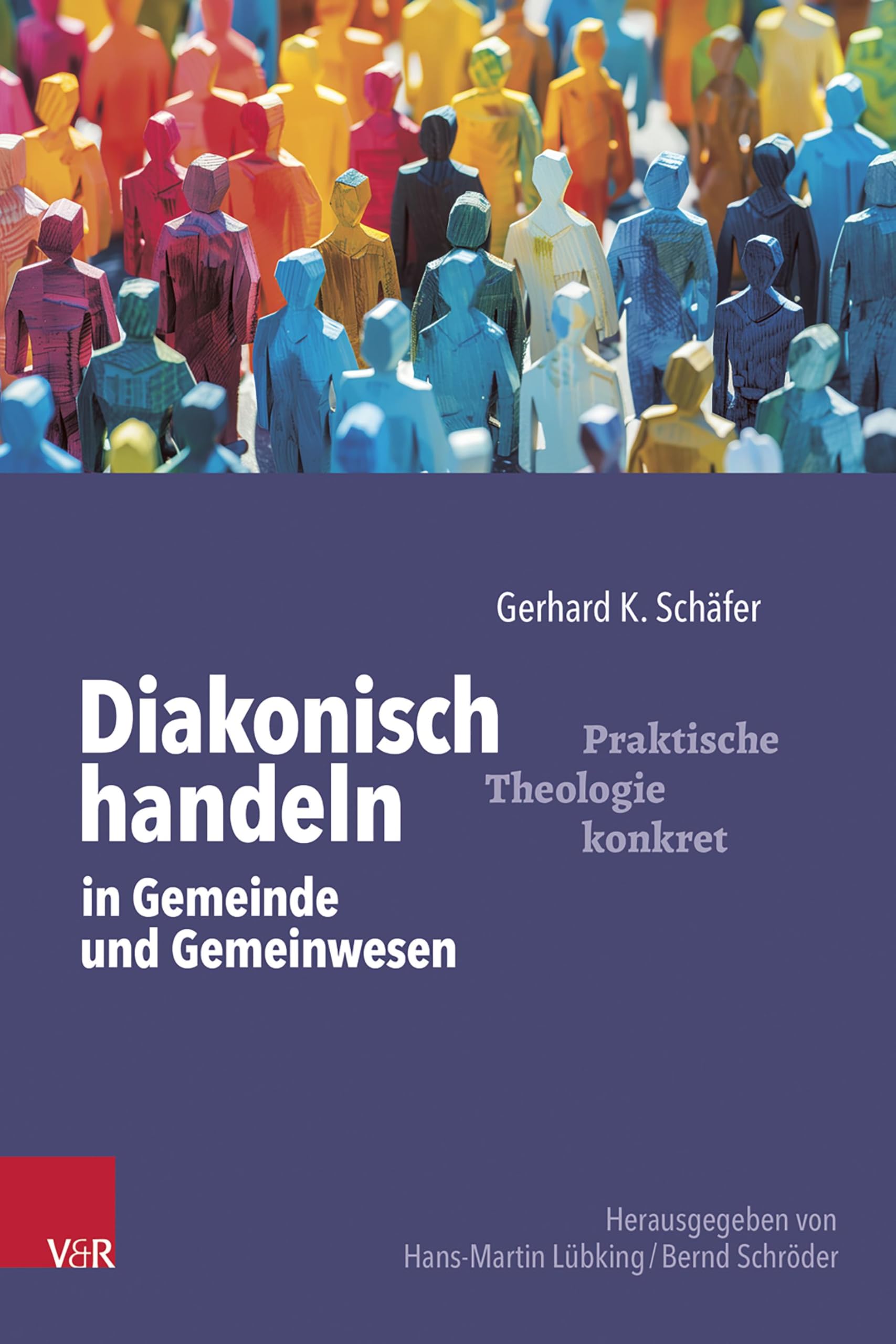 Diakonisch handeln in Gemeinde und Gemeinwesen (Praktische Theologie konkret)