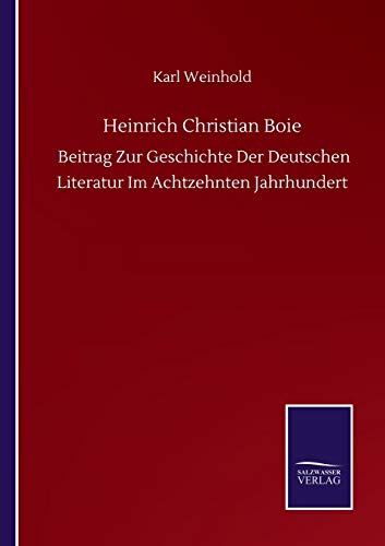 Heinrich Christian Boie: Beitrag Zur Geschichte Der Deutschen Literatur Im Achtzehnten Jahrhundert