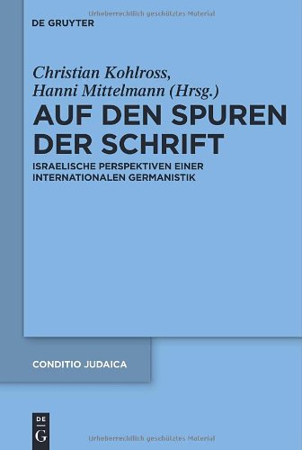 Auf den Spuren der Schrift: Israelische Perspektiven einer internationalen Germanistik (Conditio Judaica)