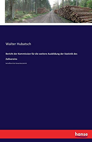 Bericht der Kommission für die weitere Ausbildung der Statistik des Zollvereins: betreffend die Gewerbestatistik