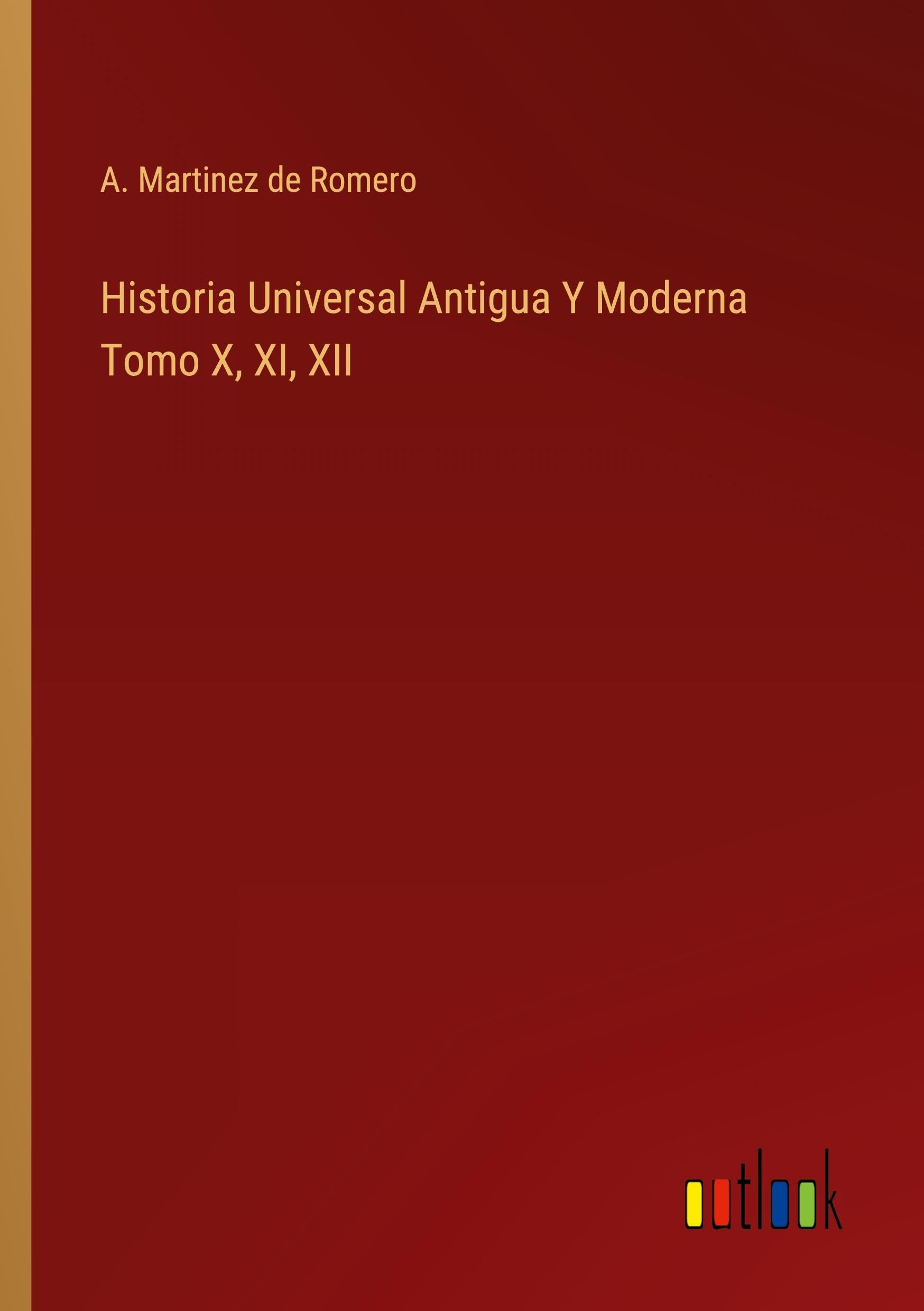 Historia Universal Antigua Y Moderna Tomo X, XI, XII