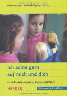 Ich achte gern auf mich und dich: Persönlichkeit entwickeln, Gemeinschaft leben von Simone Pfeffer | Buch | Zustand sehr gut