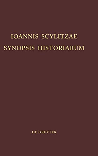 Ioannis Scylitzae, Synopsis Historiarum (Corpus Fontium Historiae Byzantinae – Series Berolinensis, 5)