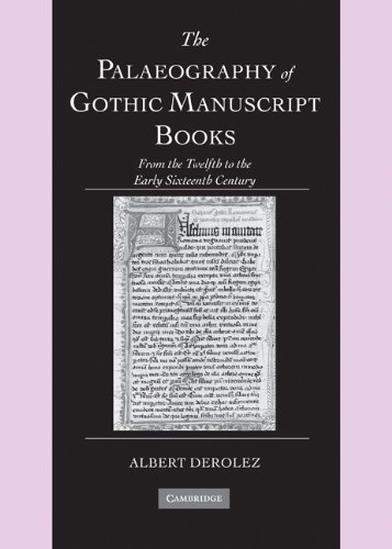 The Palaeography of Gothic Manuscript Books: From the Twelfth to the Early Sixteenth Century (Cambridge Studies in Palaeography and Codicology, Band 9)