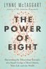 The Power of Eight: Harnessing The Miraculous Energies Of A Small Group To Heal Others, Your Life And The World