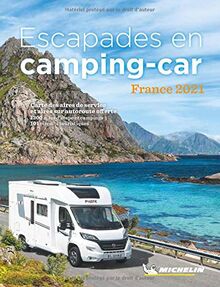 Escapades en camping-car : France 2021 : carte des aires de service et aires sur autoroute offerte, 1.300 aires d'étape et campings, 101 circuits touristiques