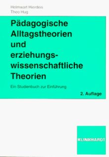 Pädagogische Alltagstheorien und erziehungswissenschaftliche Theorien. Ein Studienbuch zur Einführung