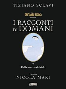 Dylan Dog presenta I racconti di domani. Della morte e del cielo (Vol. 2)