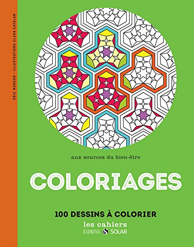 Aux Sources Du Bien-être Avec Le Coloriage (les Cahiers Harmonie)