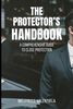 The Protector's Handbook: A Comprehensive Guide to Close Protection