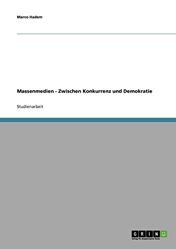 Massenmedien - Zwischen Konkurrenz und Demokratie