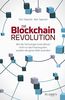 Die Blockchain-Revolution: Wie die Technologie hinter Bitcoin nicht nur das Finanzsystem, sondern die ganze Welt verändert
