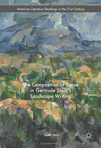 The Composition of Sense in Gertrude Stein's Landscape Writing (American Literature Readings in the Twenty-First Century)
