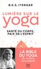 Lumière sur le yoga: La bible du yoga du maître incontesté