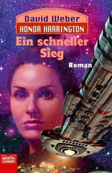 Ein schneller Sieg: Honor Harrington, Bd. 3. Roman