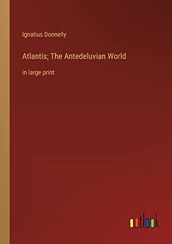 Atlantis; The Antedeluvian World: in large print