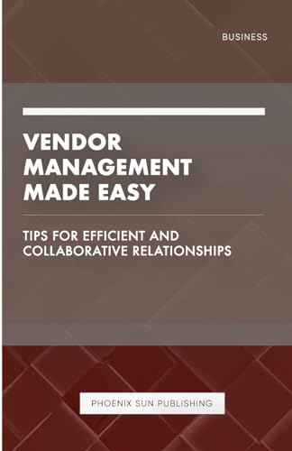 Vendor Management Made Easy - Tips for Efficient and Collaborative Relationships