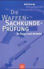 Die Waffen - Sachkundeprüfung in Frage und Antwort