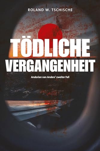 Tödliche Vergangenheit: Privatdetektiv Andorian van Anders ermittelt am Tatort Wien. Ein Krimi.