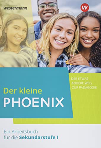 Der kleine Phoenix - Der etwas andere Weg zur Pädagogik Ein Arbeitsbuch für Erziehungswissenschaft in der Sekundarstufe I - Ausgabe 2022 - Christina Jung Arne König Alexander Martin Tijana Müller-Sladakovic Sabrina Wüllner Edwin Stiller Gebunden